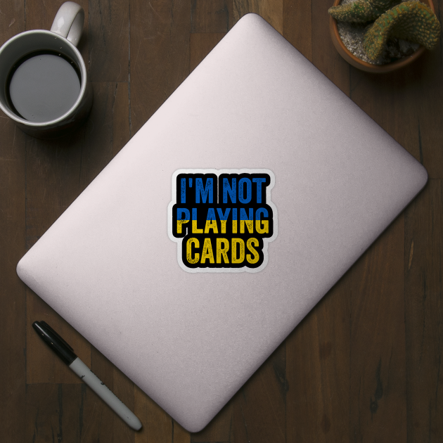 I'm Not Playing Cards - Funny Trump Support Ukraine by ArtistTee ⭐⭐⭐⭐⭐